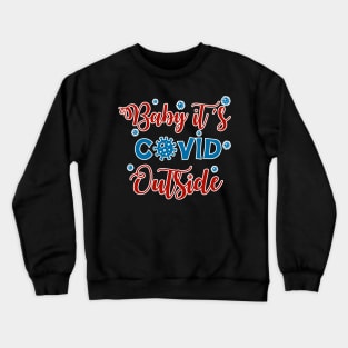 Baby it's Covid outside Crewneck Sweatshirt